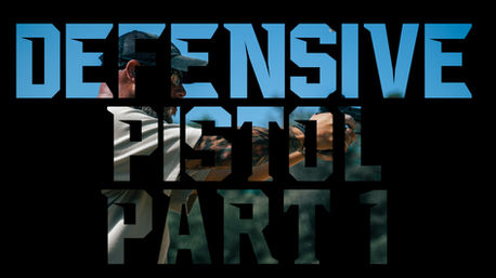 Defensive Pistol Part 1